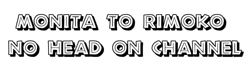 Backdrop artwork for Monita to Rimoko no Head On Channel