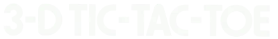 3-D Tic-Tac-Toe logo