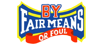 By Fair Means or Foul logo