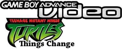 Game Boy Advance Video: Teenage Mutant Ninja Turtles: Things Change logo