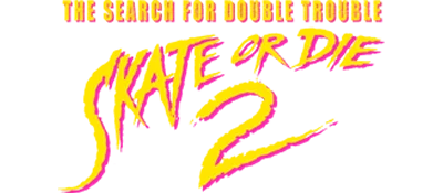Skate or Die 2: The Search for Double Trouble logo