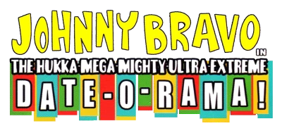 Johnny Bravo in the Hukka-Mega-Mighty-Ultra-Extreme Date-O-Rama! logo