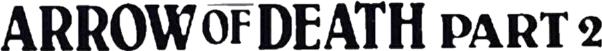 Arrow of Death: Part 2 logo