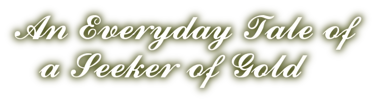 An Everyday Tale of a Seeker of Gold logo