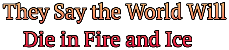 They Say the World Will Die in Fire and Ice logo