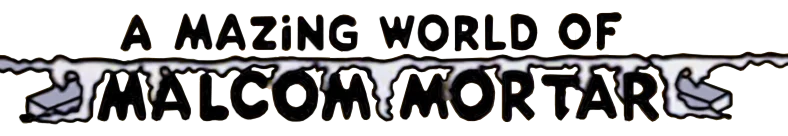 A Mazing World of Malcom Mortar logo