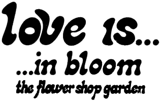 Love is... in Bloom: The Flower Shop Garden logo